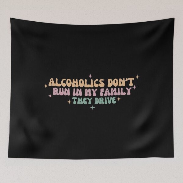 Item preview, Alcoholics don't run in my family they drive designed and sold by manandi1.
