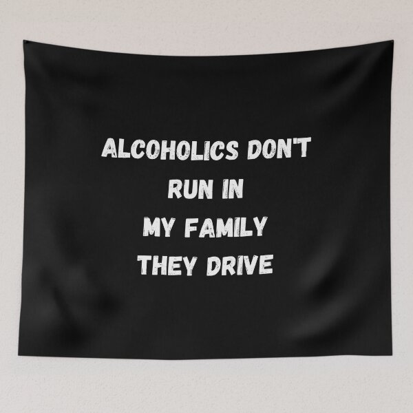 Item preview, Alcoholics don't run in my family they drive designed and sold by manandi1.