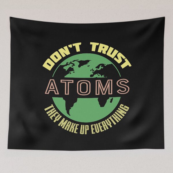 Item preview, Don't Trust Atoms Graphic designed and sold by DirtyGirlGraphics.