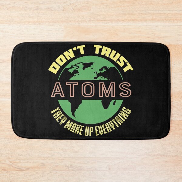 Item preview, Don't Trust Atoms Graphic designed and sold by DirtyGirlGraphics.