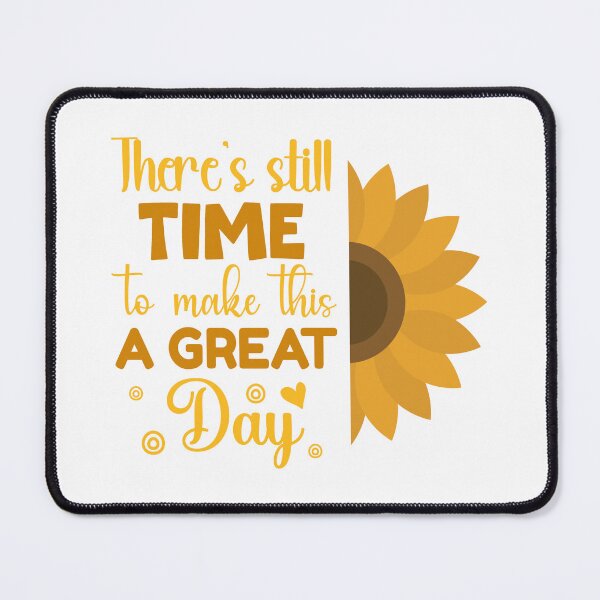 Item preview, There's Still Time To Make This a Great Day designed and sold by mrtraz.