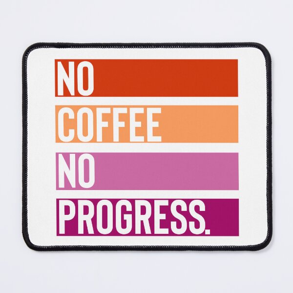 Item preview, No coffee, no progress designed and sold by BYNDART.