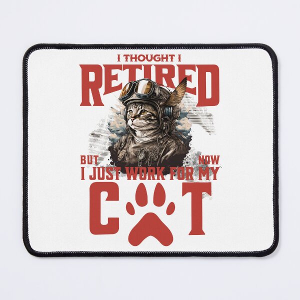Item preview,  Thought I Retired But No I Just Work for My Cat designed and sold by BYNDART.