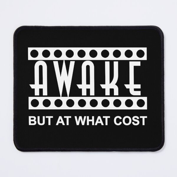 Item preview, AWAKE but at what cost White designed and sold by ToadTreasure.