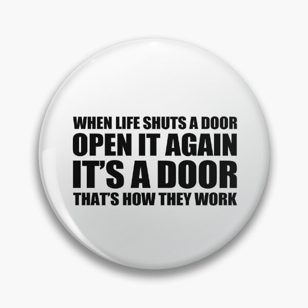Item preview, When Life Shuts A Door, Open It Again, It's A Door, That's How They Work designed and sold by TimelessCargo.