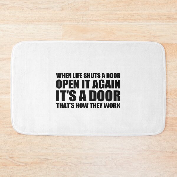 Item preview, When Life Shuts A Door, Open It Again, It's A Door, That's How They Work designed and sold by TimelessCargo.