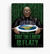 What if i Told you that the earth is FLAT ? Canvas Print