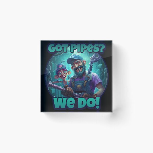 Item preview, Got Pipes? We Do! - Funny Plumber Design designed and sold by danielliamgill.