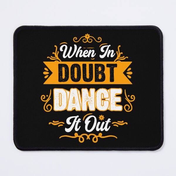 Item preview, When In Doubt, Dance It Out designed and sold by Quoterasi.