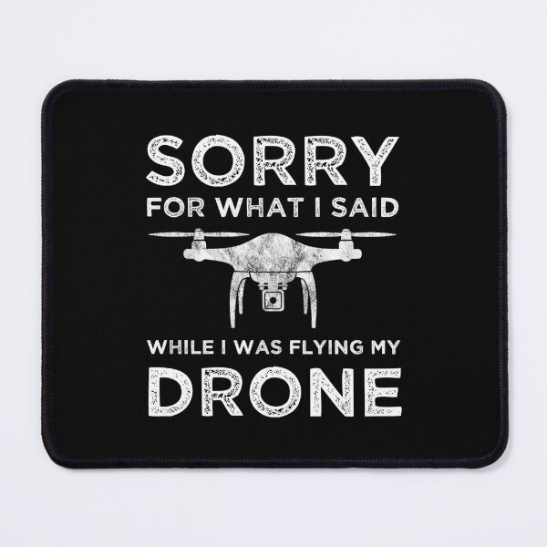Item preview, Sorry For What I Said While I Was Flying My Drone designed and sold by Cat Lady Designs.