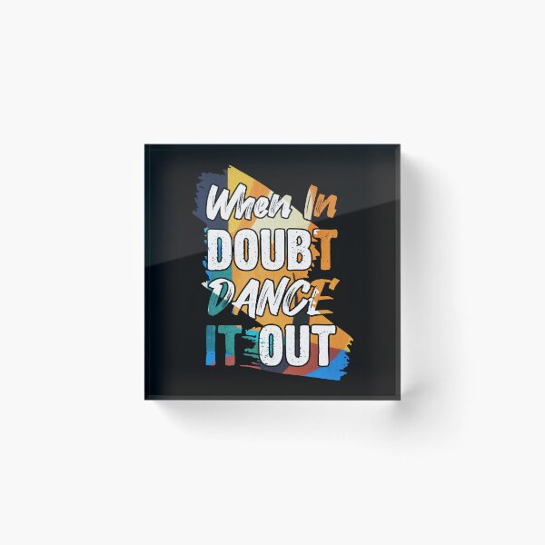 Item preview, When In Doubt, Dance It Out designed and sold by Quoterasi.