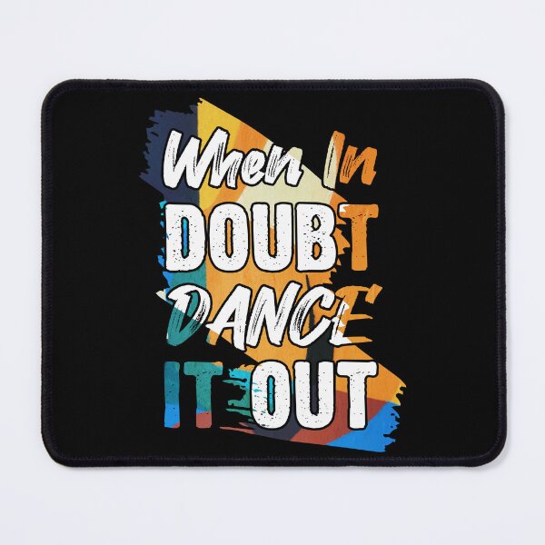 Item preview, When In Doubt, Dance It Out designed and sold by Quoterasi.