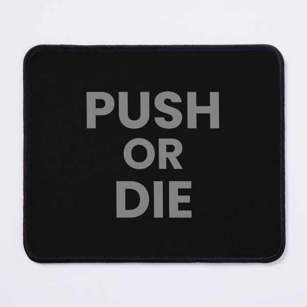 Item preview, PUSH or DIE designed and sold by yaytse.