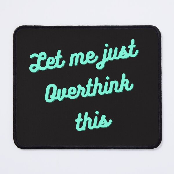 Item preview, Let me just Overthink designed and sold by Ashley Gagnon.