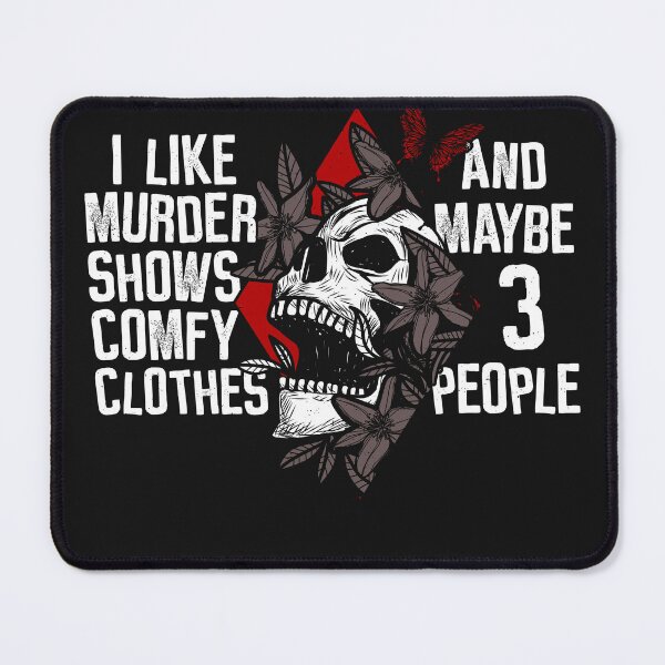 Item preview, Murder Shows & Comfy Clothes and maybe 3 People designed and sold by ChrisFeil.