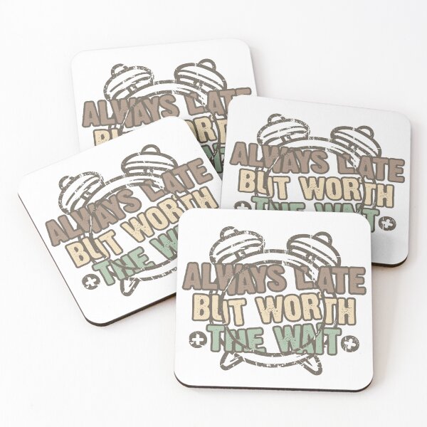 Item preview, Always Late But Worth The Wait designed and sold by Quoterasi.
