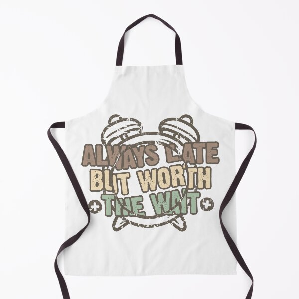 Item preview, Always Late But Worth The Wait designed and sold by Quoterasi.