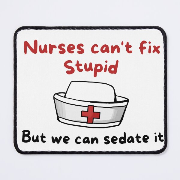 Item preview, Nurses can't fix stupid - nurse week memes designed and sold by ChromaHeaven.
