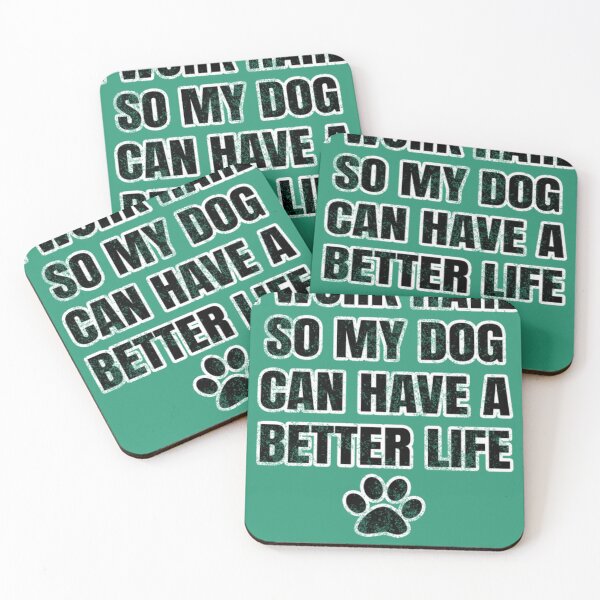 Item preview, I Work Hard So My Dog Can Have A Better Life  designed and sold by SandraFaust.