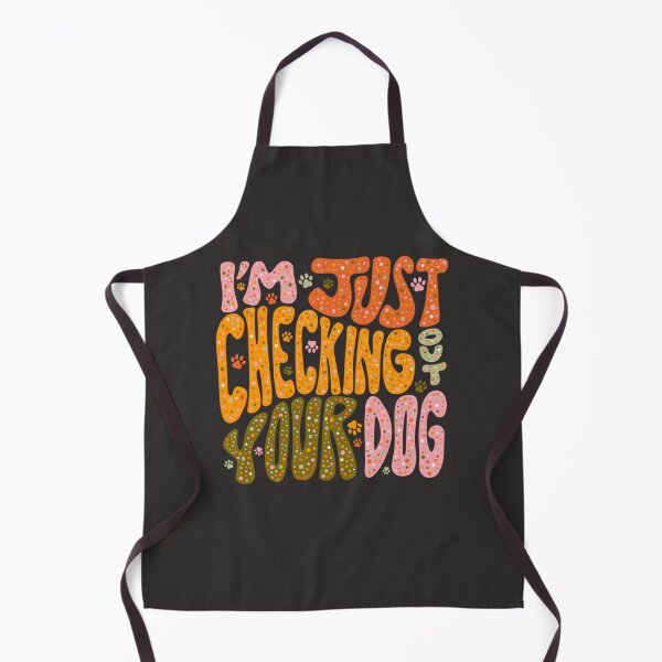 Item preview, I&39;M Just Checking Out Your Dog  designed and sold by LeahEbersbach.