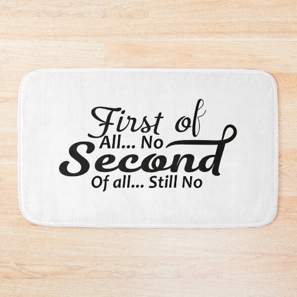 Item preview, First of all no second of all still no Classic T-Shirt designed and sold by PODgraphics.