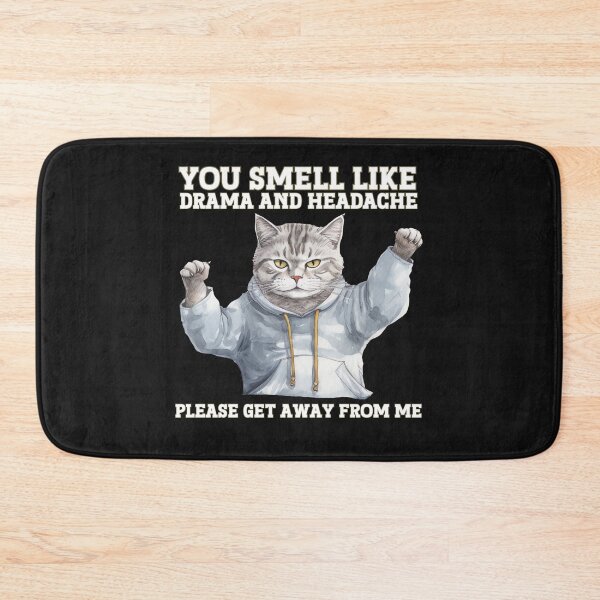 Item preview, You smell like drama and headache, please get away from me designed and sold by Vytrix.