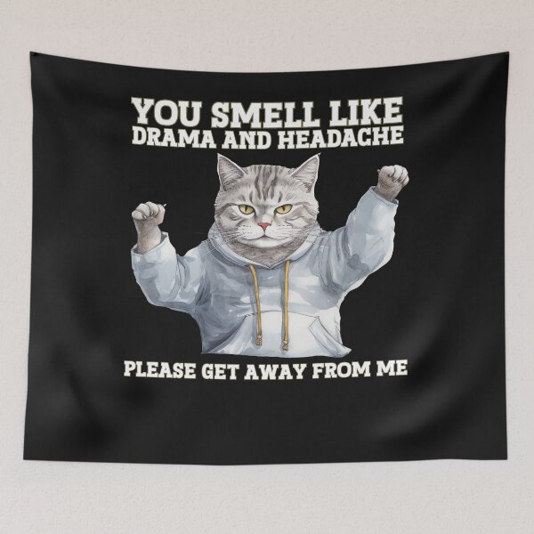 Item preview, You smell like drama and headache, please get away from me designed and sold by Vytrix.