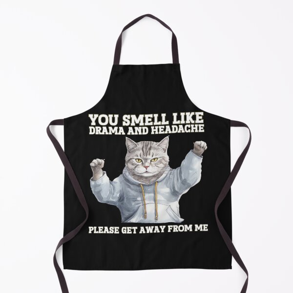 Item preview, You smell like drama and headache, please get away from me designed and sold by Vytrix.
