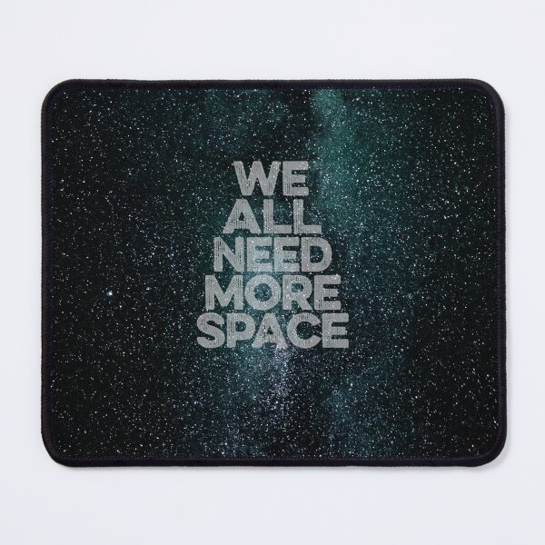Item preview, We all need more space v.1 designed and sold by x1brett.