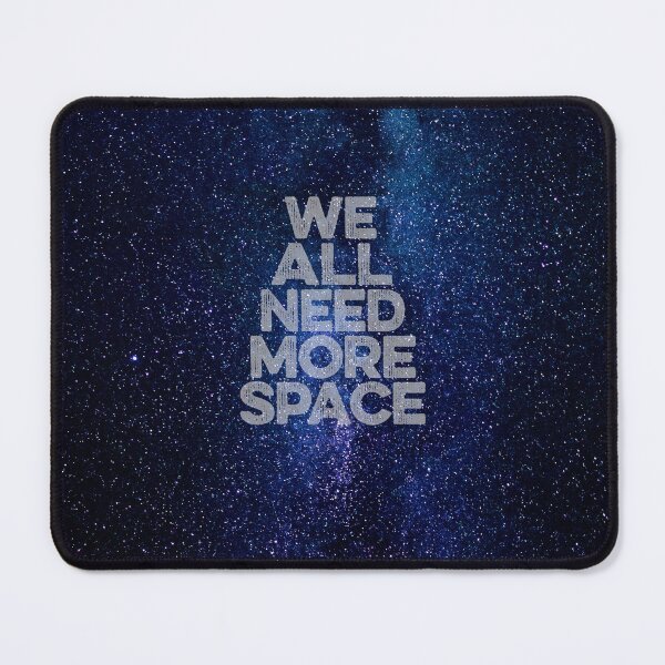 Item preview, We all need more space v.2 designed and sold by x1brett.