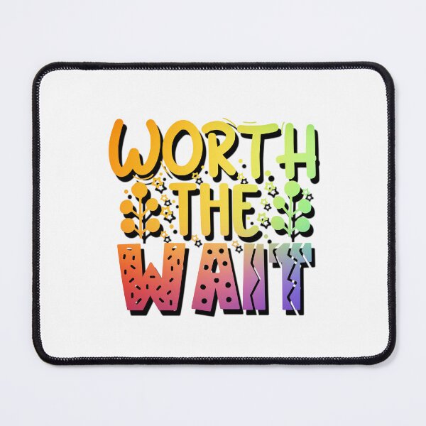 Item preview, Worth The Wait designed and sold by Stricely.