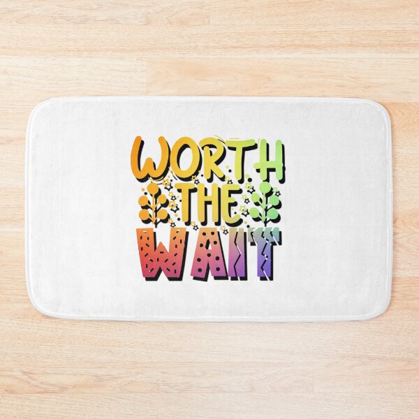 Item preview, Worth The Wait designed and sold by Stricely.