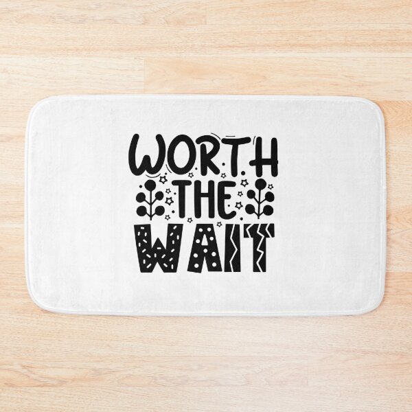 Item preview, Worth The Wait without Colors designed and sold by Stricely.