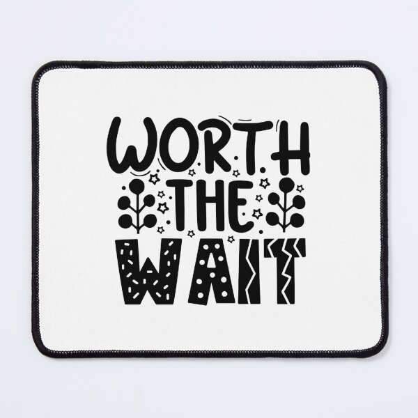 Item preview, Worth The Wait without Colors designed and sold by Stricely.