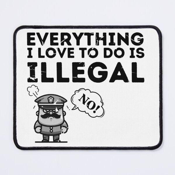 Item preview, Everything i love to do is illegal designed and sold by Retroshore.