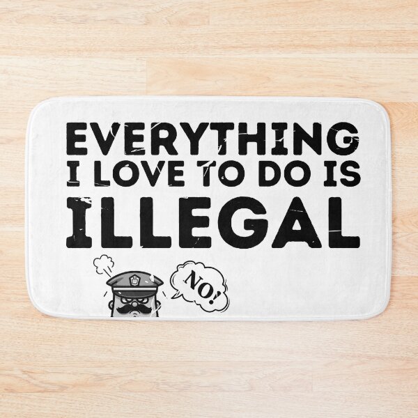 Item preview, Everything i love to do is illegal designed and sold by Retroshore.