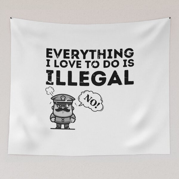 Item preview, Everything i love to do is illegal designed and sold by Retroshore.