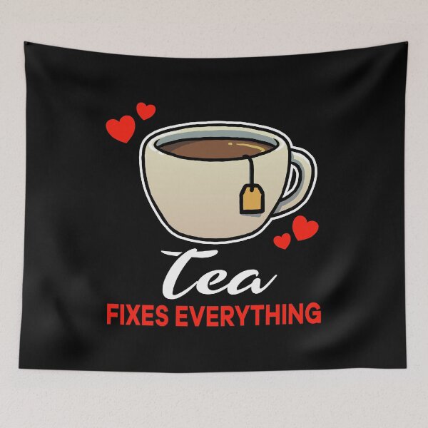 Item preview, Tea fixes everything saying designed and sold by jonmlam.