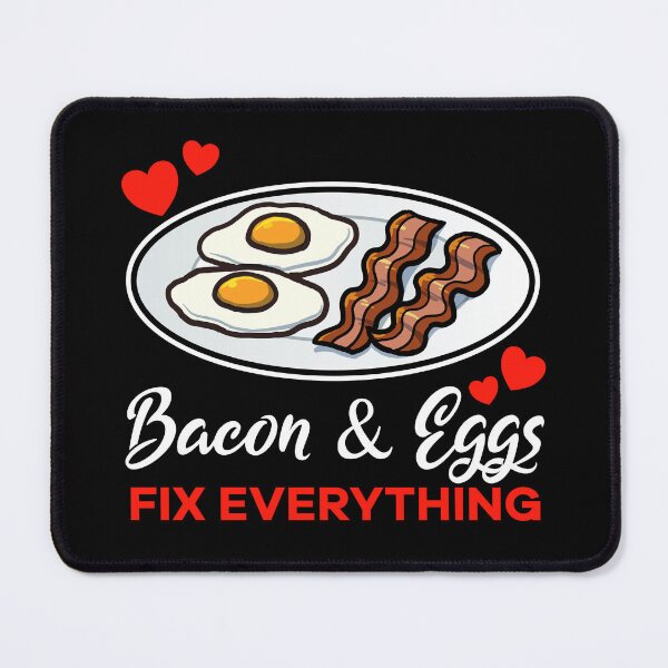 Item preview, Bacon and Eggs fix everything saying designed and sold by jonmlam.