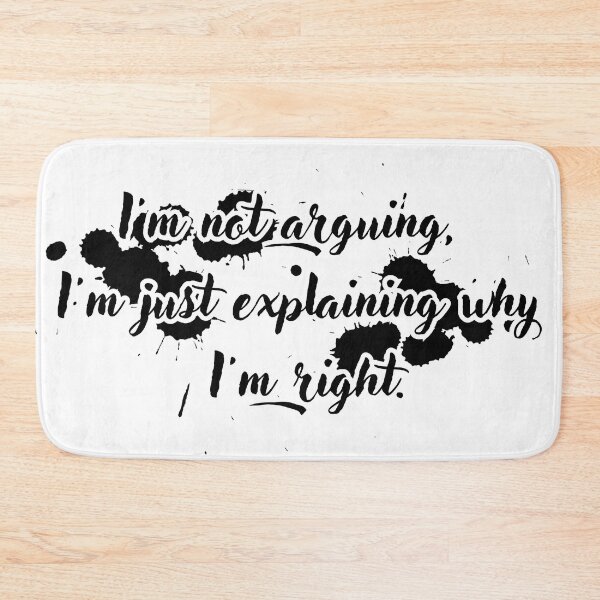 Item preview, I'm not arguing, I'm just explaining why I'm right designed and sold by Dwarf7.