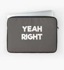 Yeah Right Laptop Sleeve