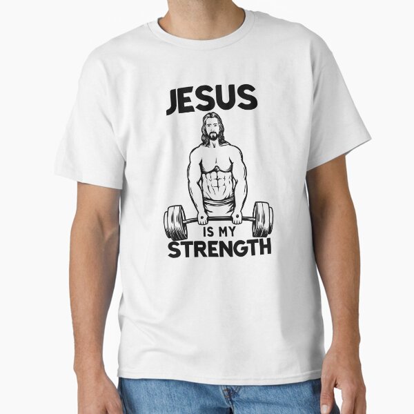 Jesus Deadlifting - Jesus Is my Strength Classic T-Shirt