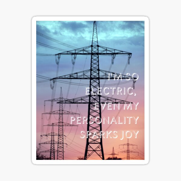 I&#39;m so electric, even my personality sparks joy Sticker