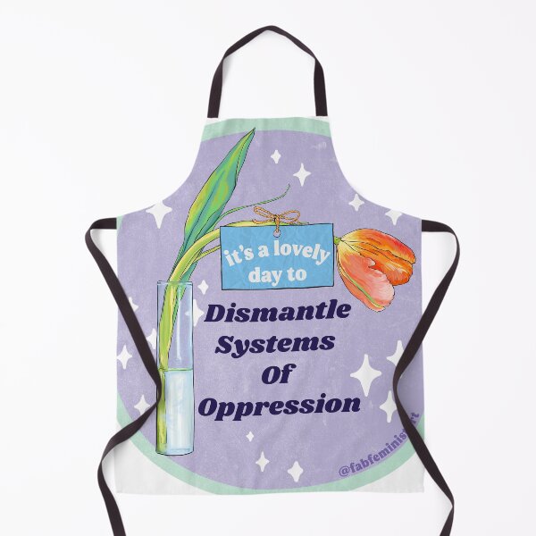 Item preview, It's A Lovely Day TO Dismantle Systems Of Oppression designed and sold by fabfeminist.