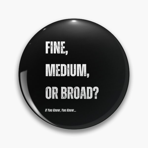 Item preview, Fine, Medium, Or Broad? If You Know, You Know… designed and sold by Leaping-Toad.
