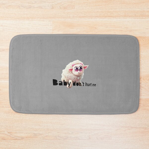 Item preview, Baby don't hurt me designed and sold by SheepAttack.