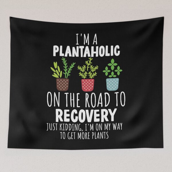 Item preview, I'm A Plantaholic On The Road To Recovery Plant Gardening designed and sold by cimibaka25.