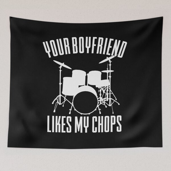 Item preview, Your Boyfriend Likes My Chops Funny Drummer Girl designed and sold by JackCurtis1991.