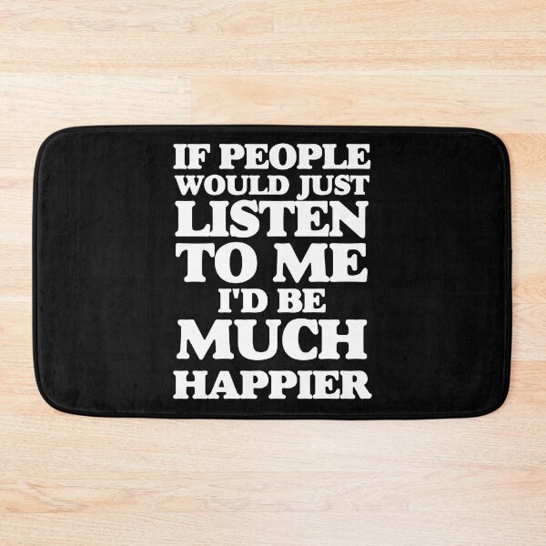 Item preview, If People Would Just Listen To Me Id Be Much Happier Sarcasm Gift designed and sold by TMelonShop.