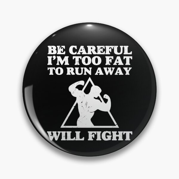 Item preview, Be Careful Im Too Fat To Run Away Will Fight Gym Bodybuilder Gift designed and sold by TMelonShop.
